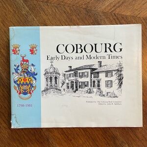 Cobourg Early Days and Modern Times 1798-1981 Coffee Table Book